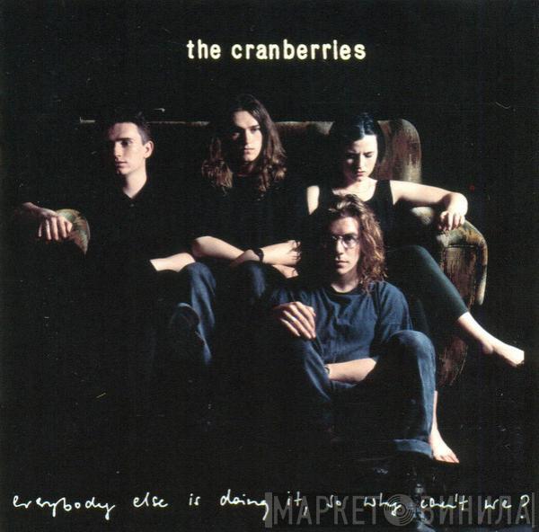  The Cranberries  - Everybody Else Is Doing It, So Why Can't We?