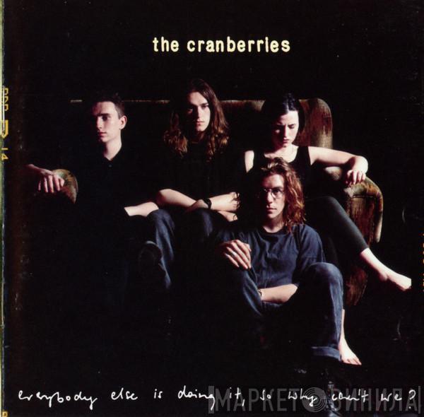  The Cranberries  - Everybody Else Is Doing It, So Why Can't We?