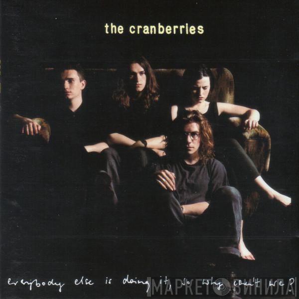  The Cranberries  - Everybody Else Is Doing It, So Why Can't We?