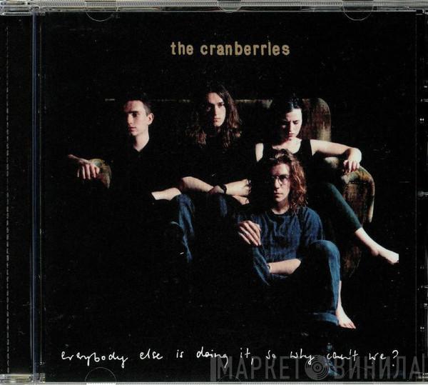  The Cranberries  - Everybody Else Is Doing It, So Why Can't We?