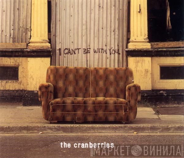 The Cranberries - I Can't Be With You