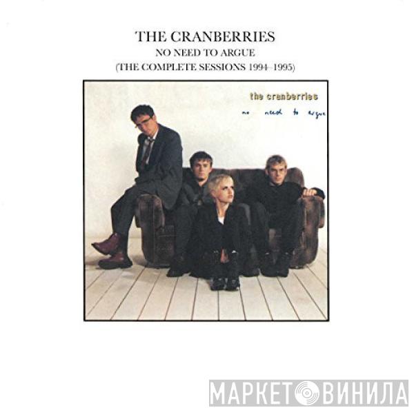  The Cranberries  - No Need To Argue (The Complete Sessions 1994-1995)