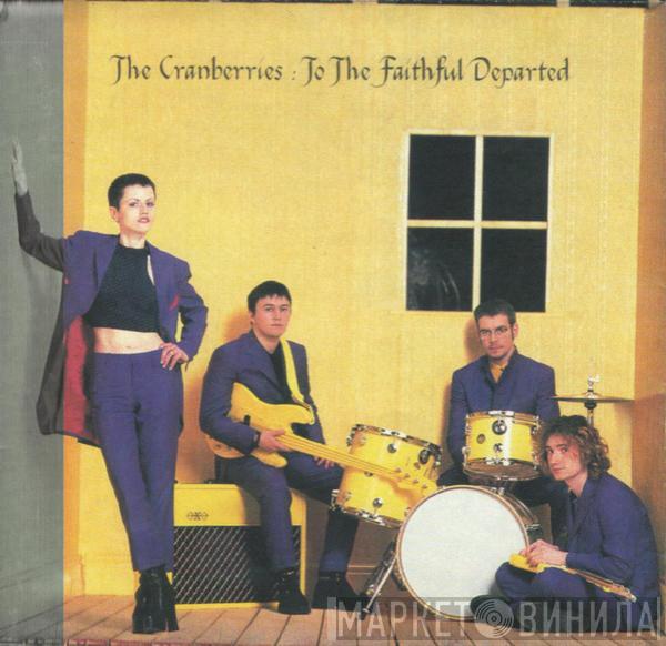  The Cranberries  - To The Faithful Departed