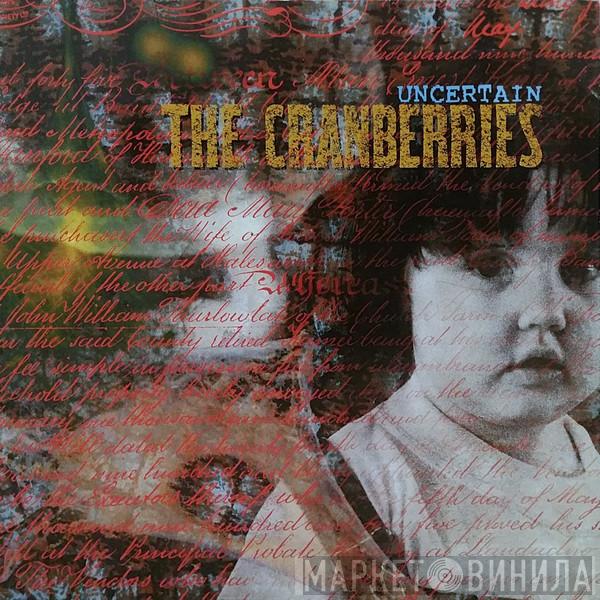  The Cranberries  - Uncertain