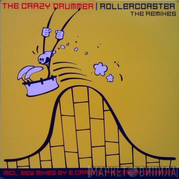 The Crazy Drummer - Rollercoaster (The Remixes)