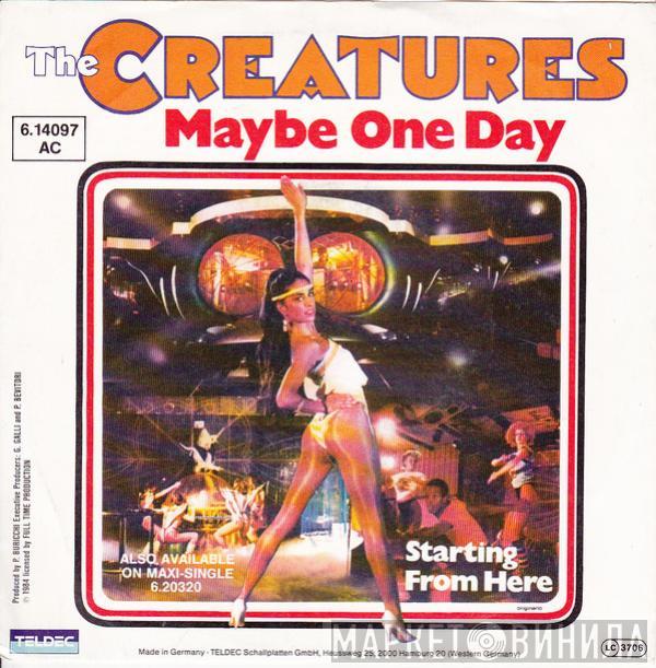  The Creatures   - Maybe One Day / Starting From Here