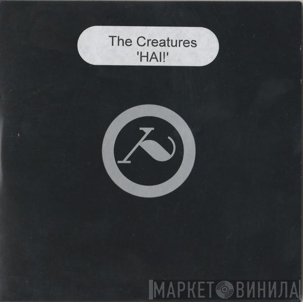 The Creatures - Hái!