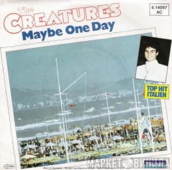  The Creatures   - Maybe One Day