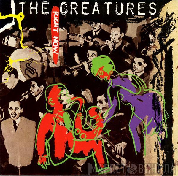 The Creatures - Right Now