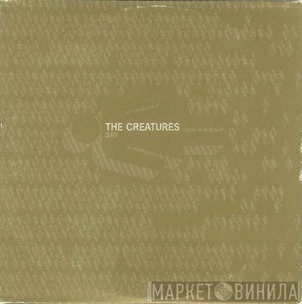  The Creatures  - Say