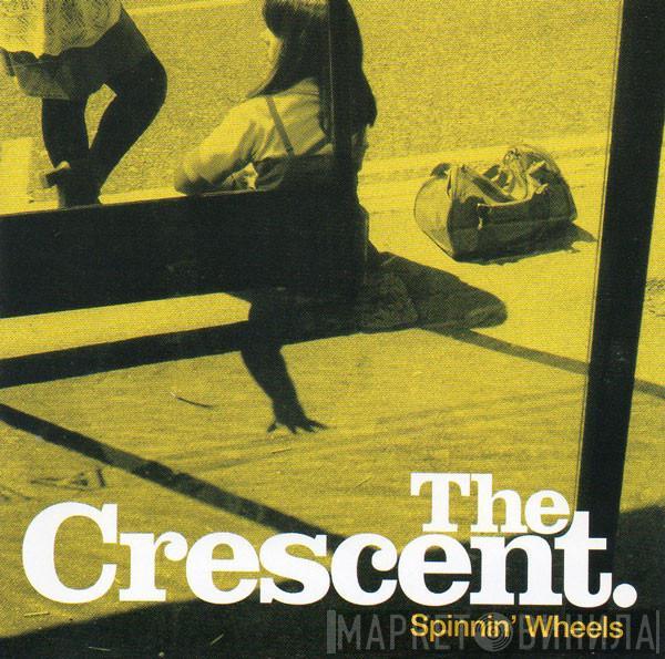 The Crescent - Spinnin' Wheels