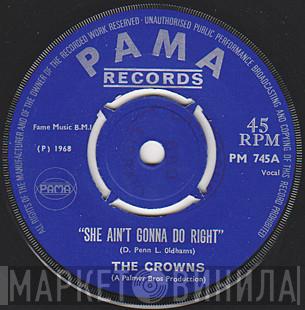 The Crowns - She Ain't Gonna Do Right / I Need Your Lovin