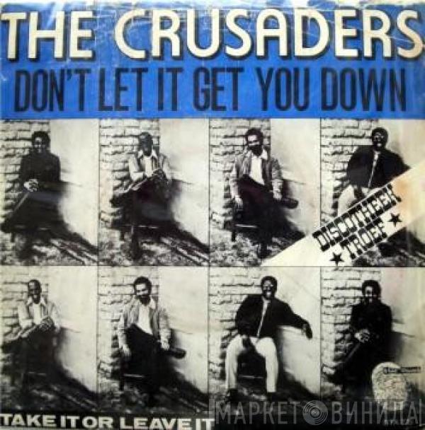 The Crusaders - Don't Let It Get You Down / Take It Or Leave It