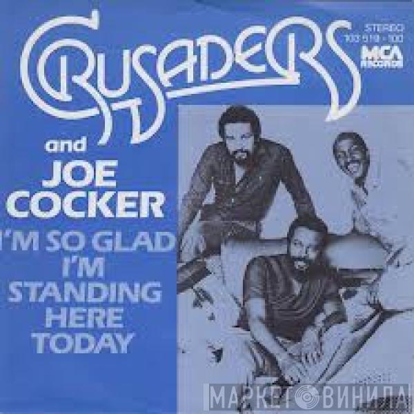 The Crusaders, Joe Cocker - I'm So Glad I'm Standing Here Today