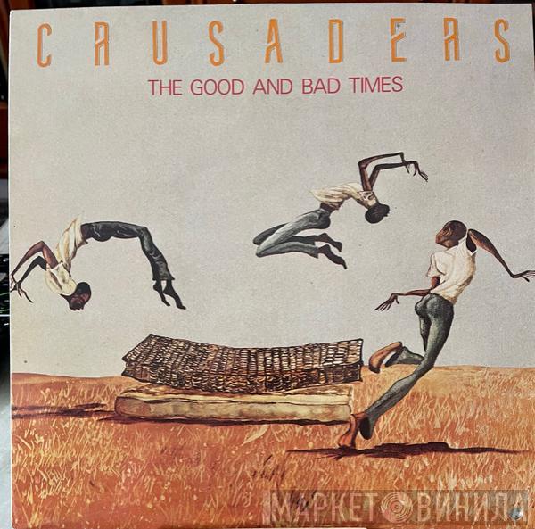 The Crusaders - The Good And Bad Times