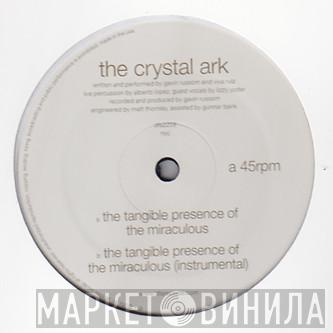 The Crystal Ark - The Tangible Presence Of The Miraculous