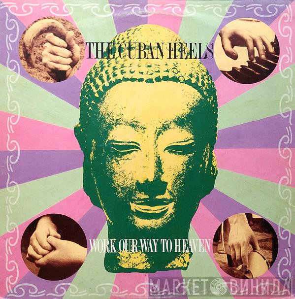 The Cuban Heels - Work Our Way To Heaven