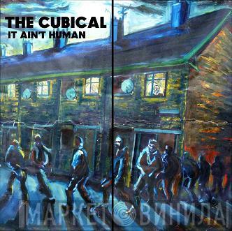 The Cubical - It Ain't Human