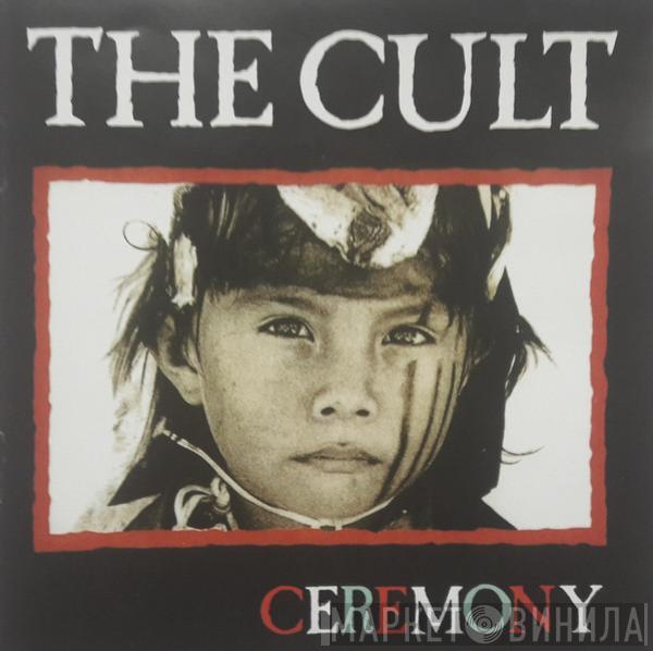  The Cult  - Ceremony