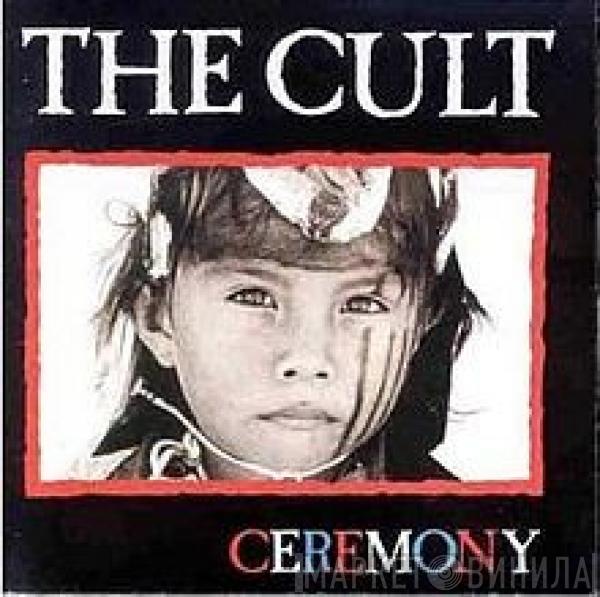  The Cult  - Ceremony