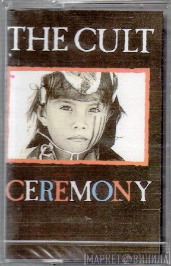  The Cult  - Ceremony