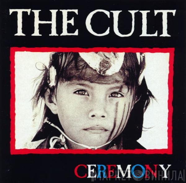  The Cult  - Ceremony