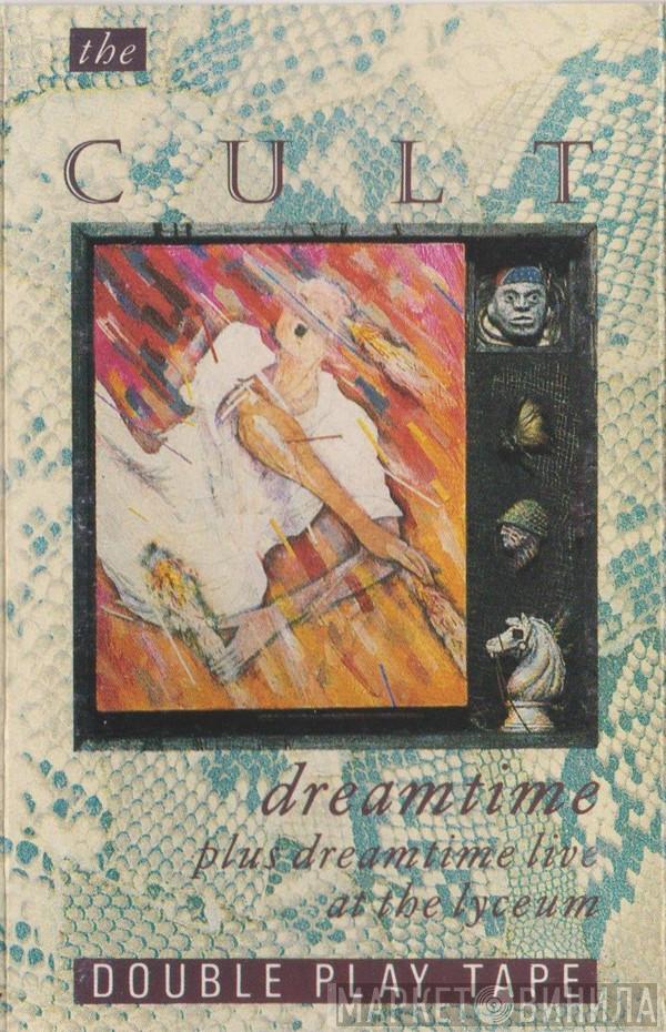 The Cult - Dreamtime / Dreamtime Live At The Lyceum