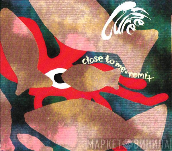  The Cure  - Close To Me · Remix