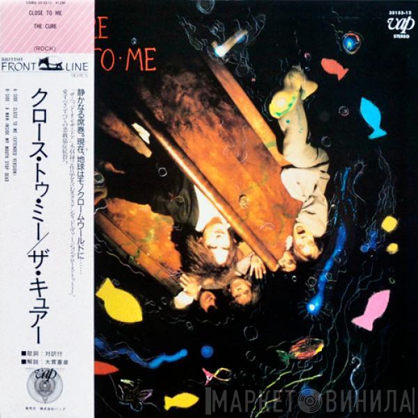  The Cure  - Close To Me