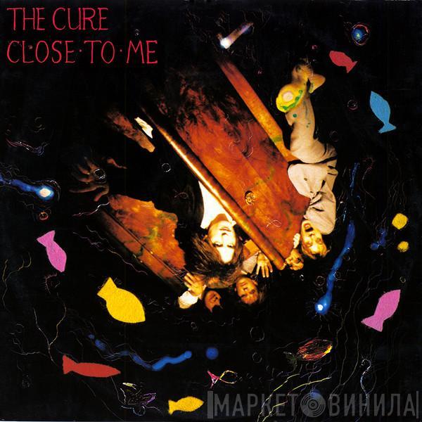 The Cure - Close To Me