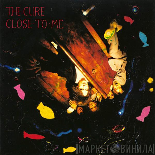 The Cure - Close To Me