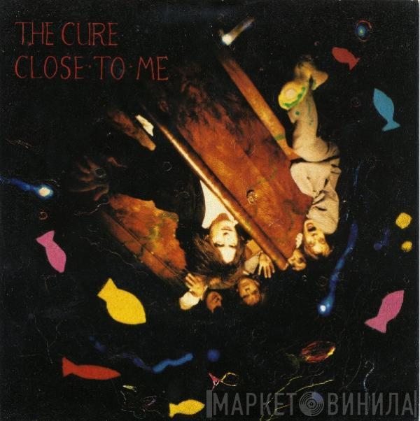 The Cure - Close To Me