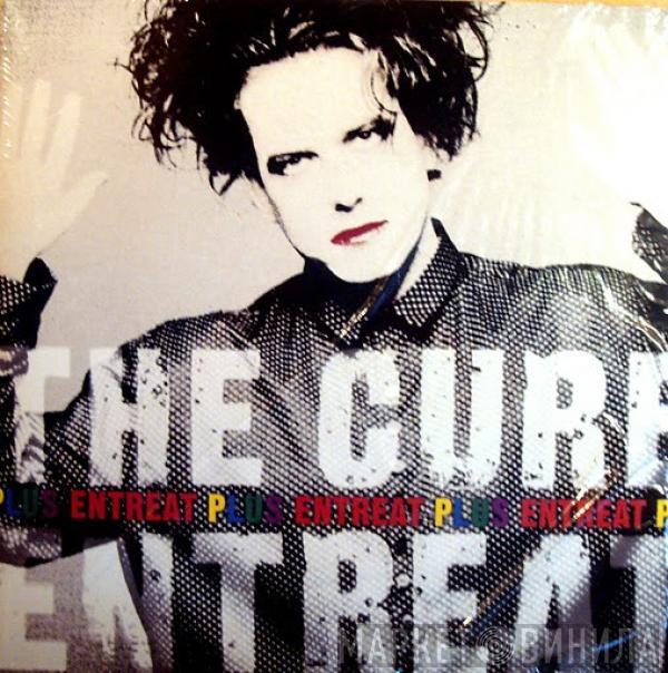  The Cure  - Entreat Plus
