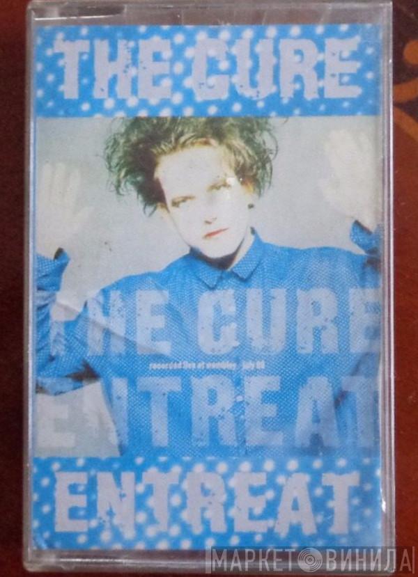  The Cure  - Entreat