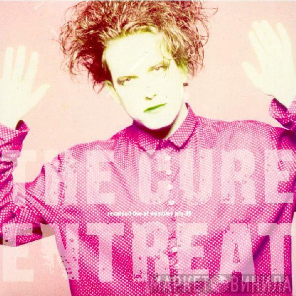  The Cure  - Entreat