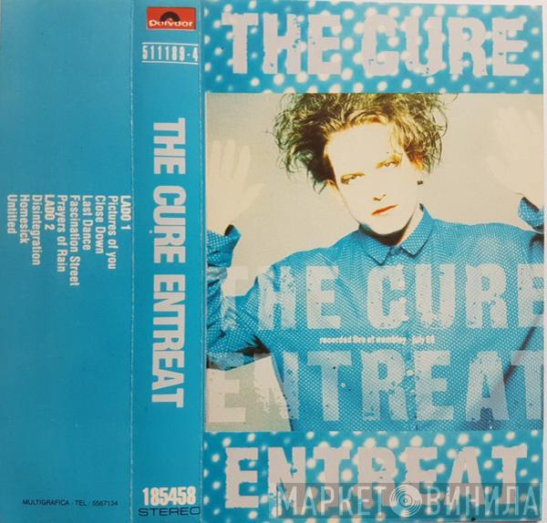  The Cure  - Entreat