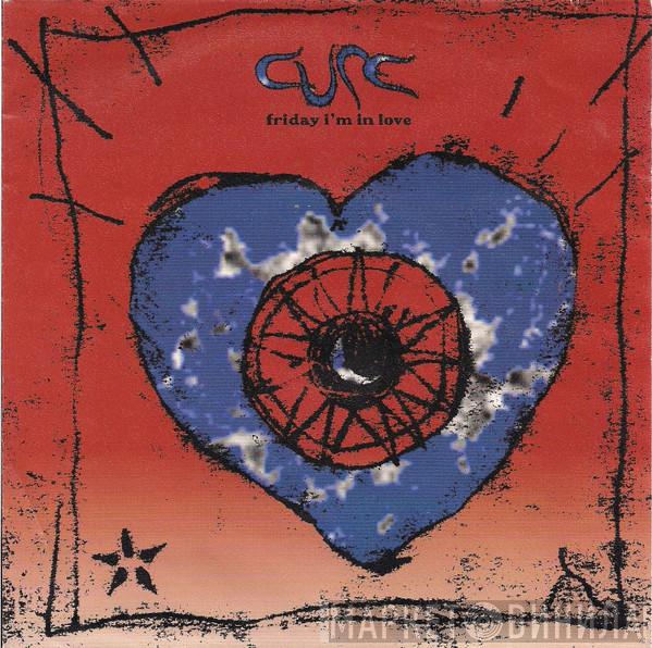  The Cure  - Friday I'm In Love