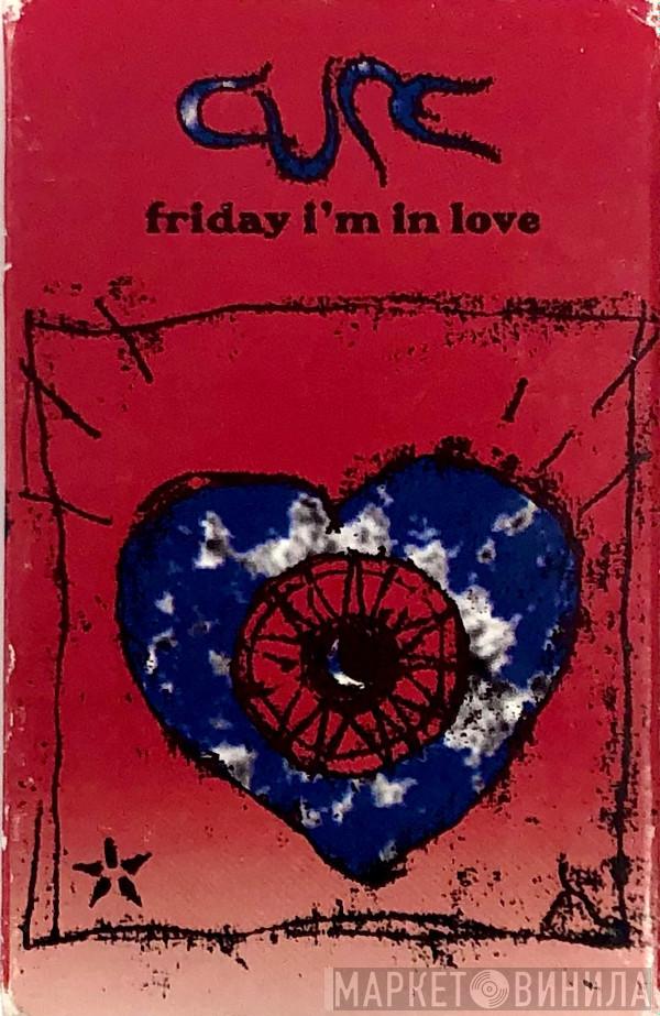  The Cure  - Friday I'm In Love