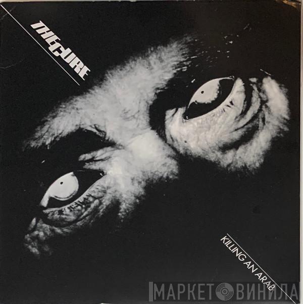 The Cure  - Killing An Arab