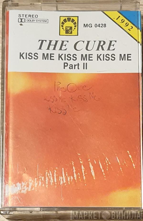  The Cure  - Kiss Me Kiss Me Kiss Me - Part II