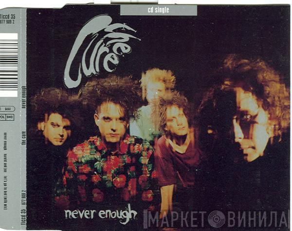  The Cure  - Never Enough