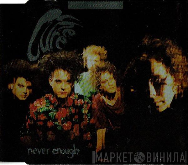 The Cure - Never Enough
