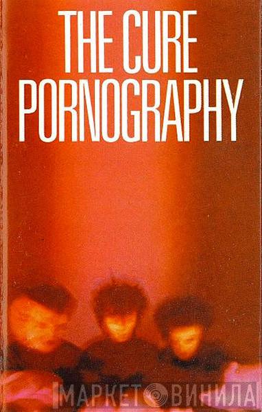  The Cure  - Pornography