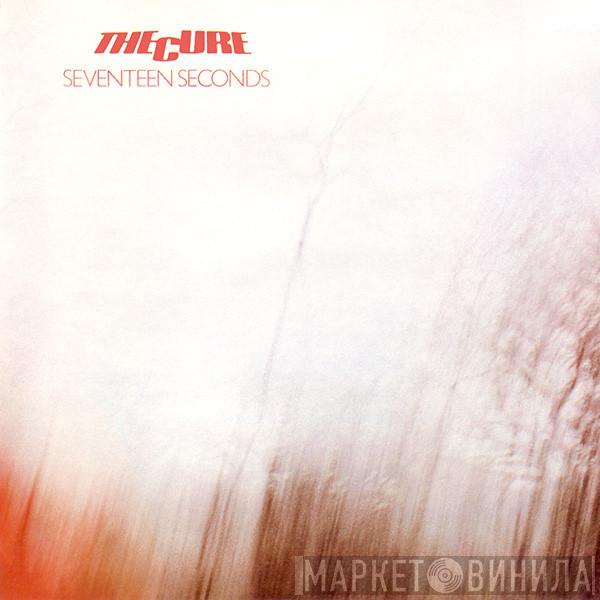  The Cure  - Seventeen Seconds