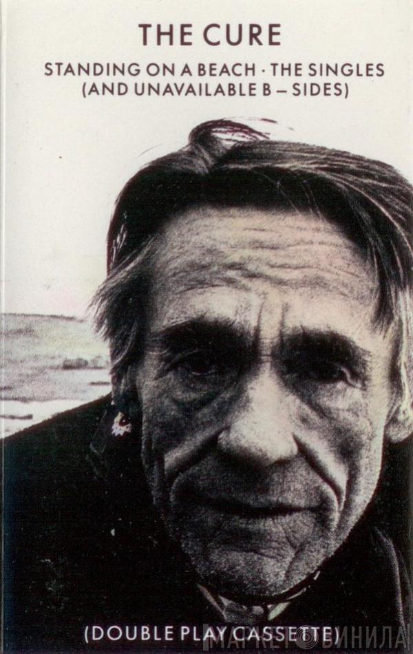  The Cure  - Standing On A Beach • The Singles (And Unavailable B-Sides)