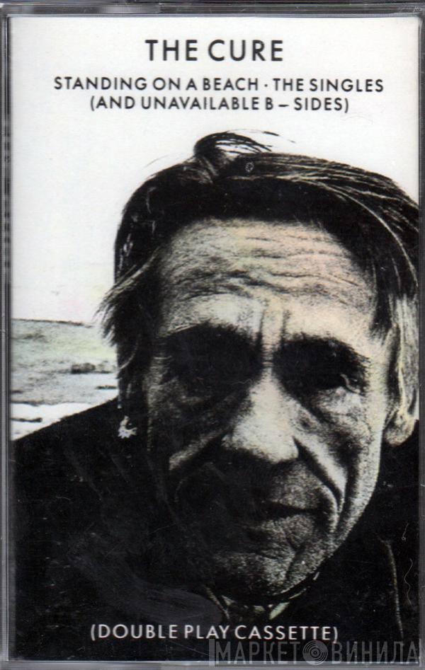  The Cure  - Standing On A Beach • The Singles (And Unavailable B-Sides)