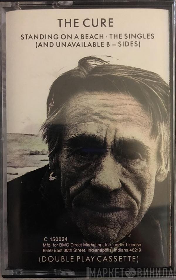  The Cure  - Standing On A Beach • The Singles (And Unavailable B-Sides)