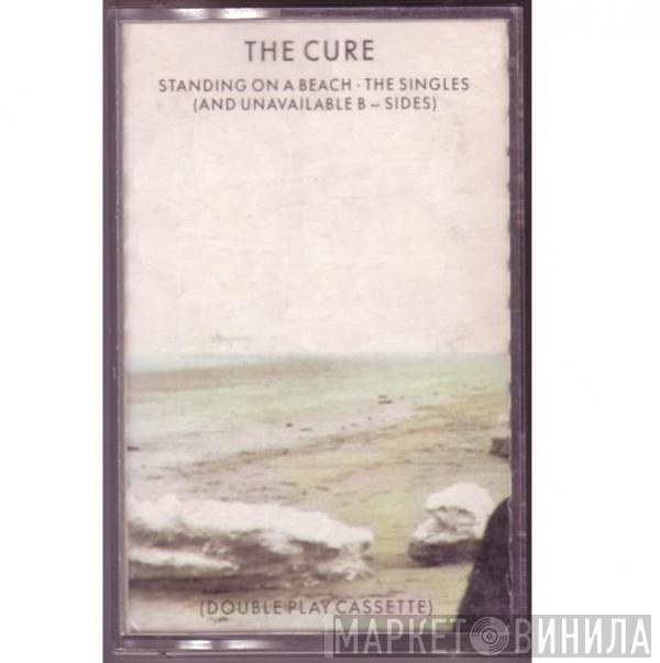  The Cure  - Standing On A Beach - The Singles (And Unavailable B-Sides)
