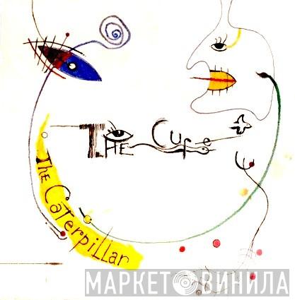  The Cure  - The Caterpillar