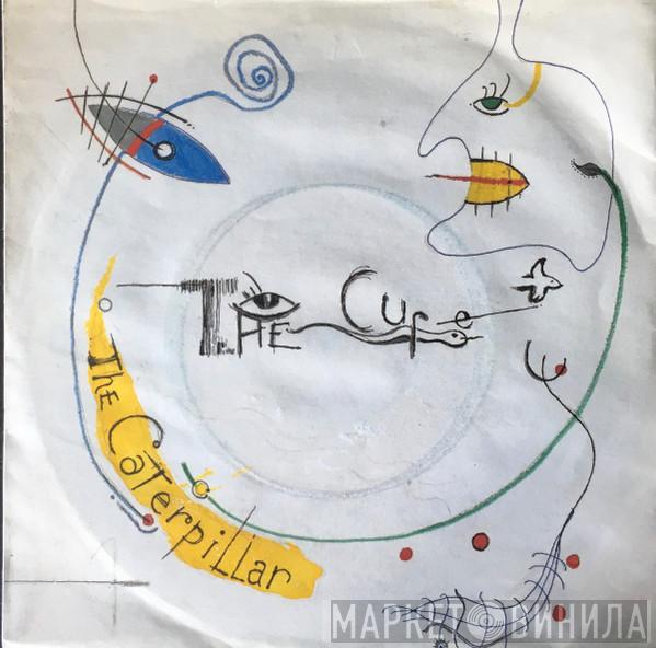  The Cure  - The Caterpillar